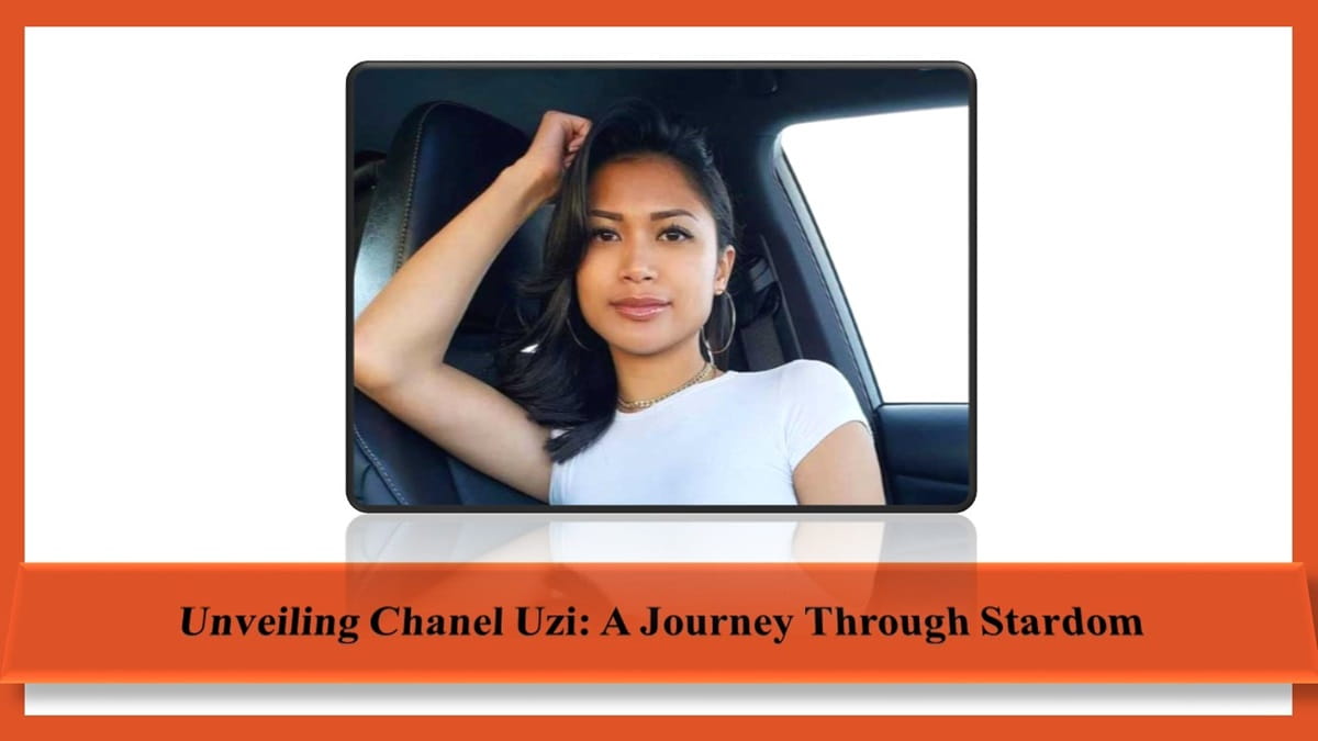 Unveiling Chanel Uzi A Journey Through Stardom